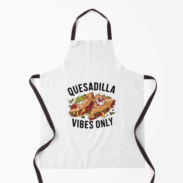 Item preview, Quesadilla Vibes Only! designed and sold by Peter Stawicki.