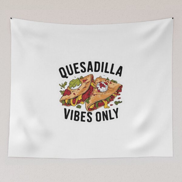 Item preview, Quesadilla Vibes Only!  designed and sold by Peter Stawicki.