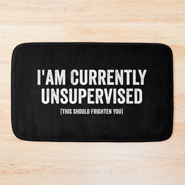 Item preview, I'am Currently Unsupervised this should frighten you designed and sold by kevzadevinca.