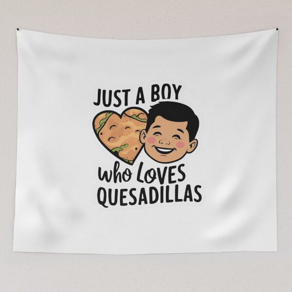 Item preview, Just A Boy Who Loves Quesadillas designed and sold by Peter Stawicki.