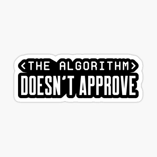 Item preview, The Algorithm Doesn't Approve - Black designed and sold by johnvlastelica.