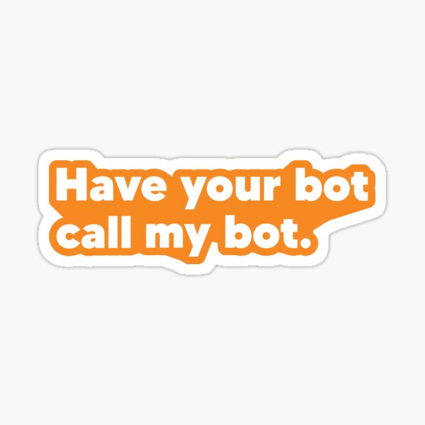 Item preview, Have Your Bot Call My Bot - Orange designed and sold by Recruiting Toolbox.