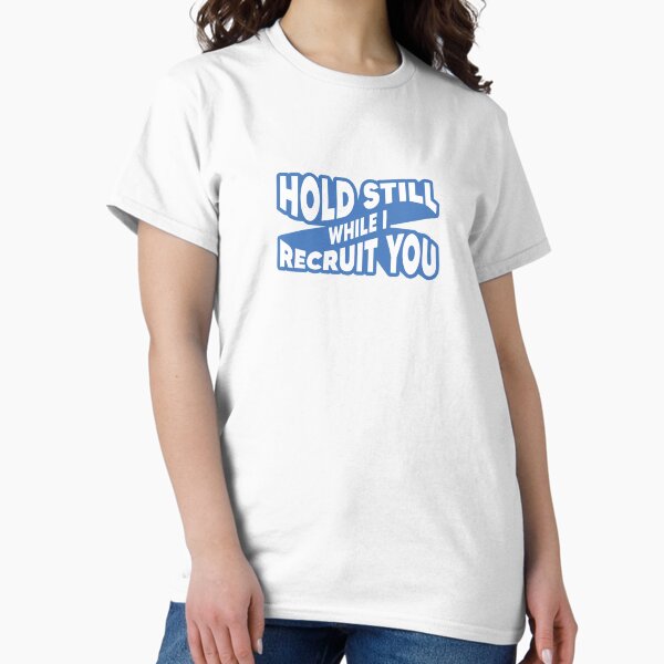 Item preview, Hold Still While I Recruit You - Light Blue designed and sold by Recruiting Toolbox.