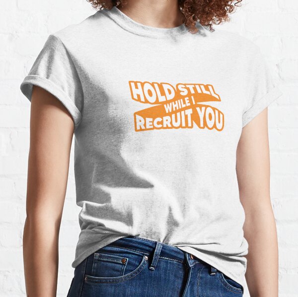 Item preview, Hold Still While I Recruit You - Orange designed and sold by johnvlastelica.
