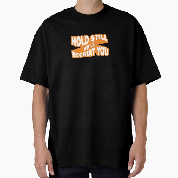 Item preview, Hold Still While I Recruit You - Orange designed and sold by Recruiting Toolbox.