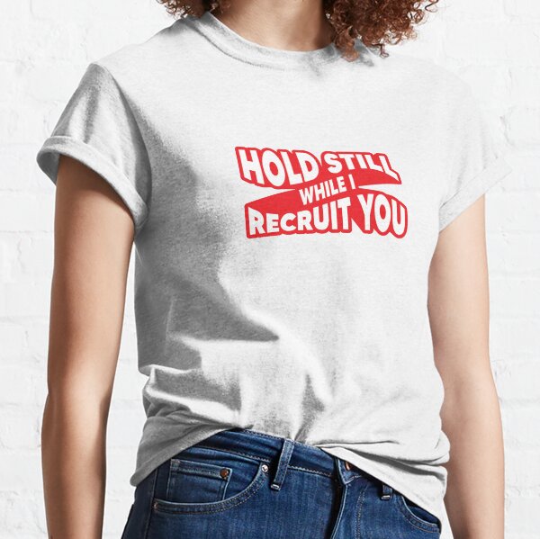 Item preview, Hold Still While I Recruit You - Red designed and sold by johnvlastelica.