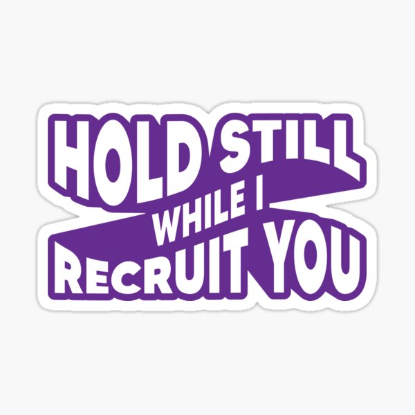 Item preview, Hold Still While I Recruit You - Purple designed and sold by Recruiting Toolbox.