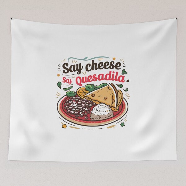 Item preview, Say Cheese, Say Quesadilla designed and sold by Peter Stawicki.