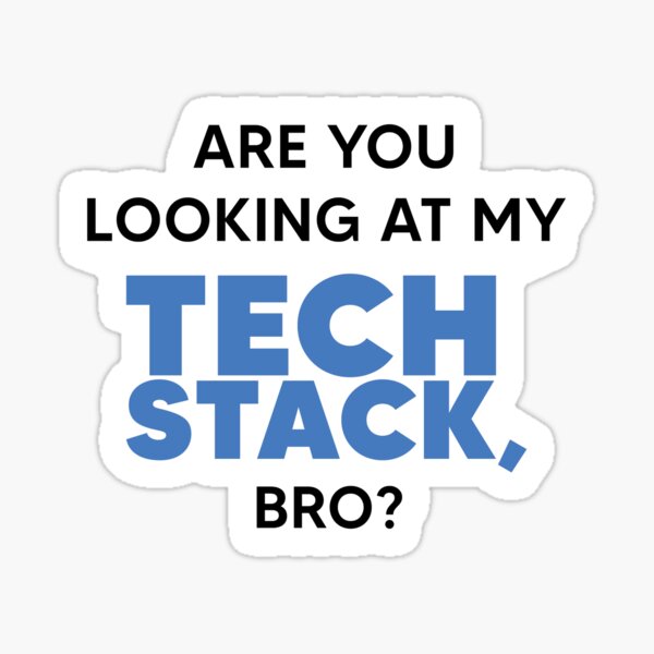 Item preview, Are You Looking At My Tech Stack, Bro? - Black/Blue designed and sold by johnvlastelica.