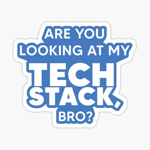 Item preview, Are You Looking At My Tech Stack, Bro? - Light Blue designed and sold by johnvlastelica.