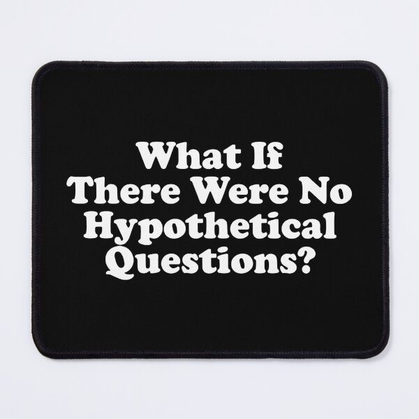 Item preview, What If There Were No Hypothetical Questions designed and sold by crenaviolena.