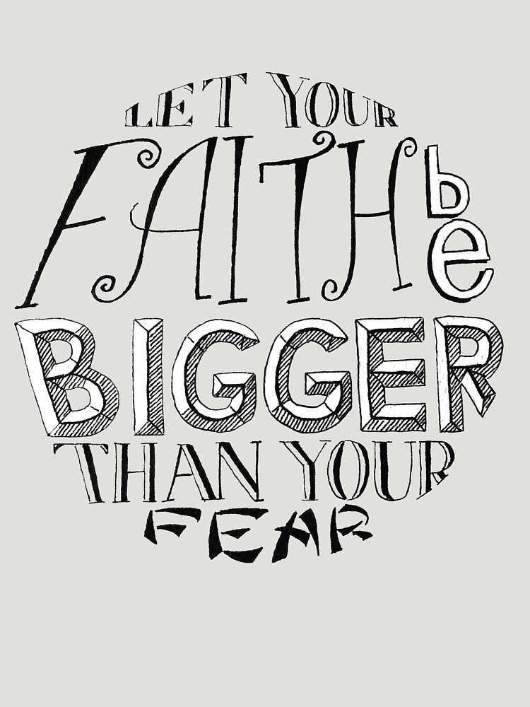 let your faith be bigger than your fear shirt