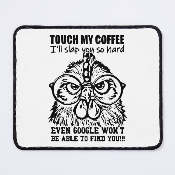 Item preview, FUNNY CHICKEN "Touch my Coffee" designed and sold by MicbellaArt.