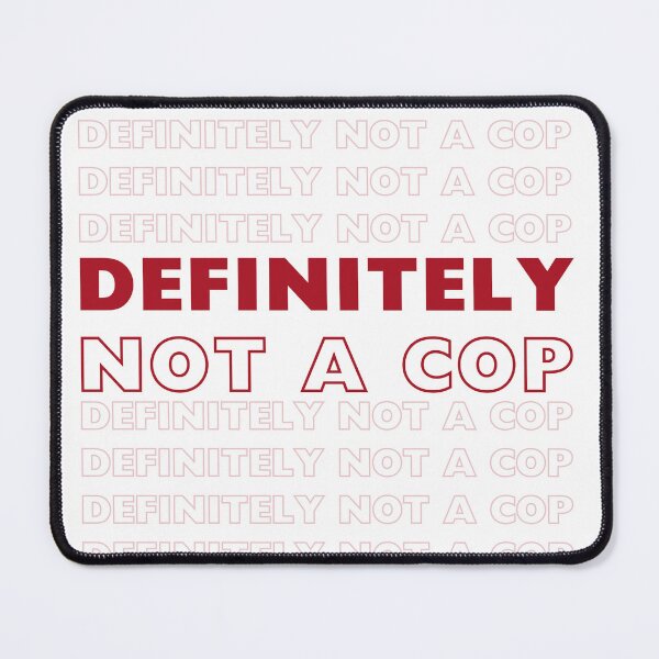 Item preview, Definitely Not a Cop designed and sold by DizzyDispatcher.