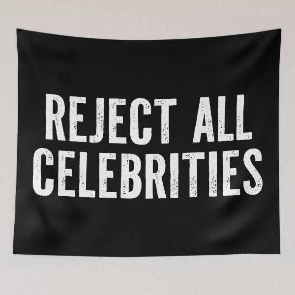 Item preview, Reject All Celebrities designed and sold by Texterns.