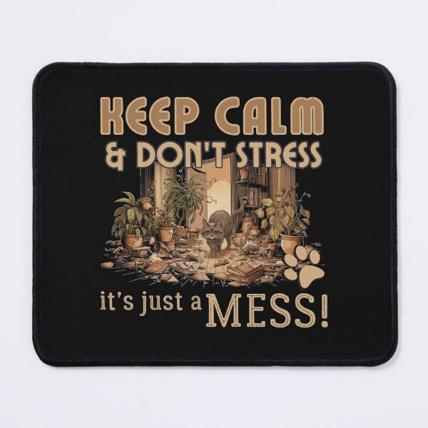 Item preview, Keep Calm and dont Stress It is Just a Mess Kitty Cat Miaw Cute Reduce Stress Relax Funny Stress Away designed and sold by HelenGie.