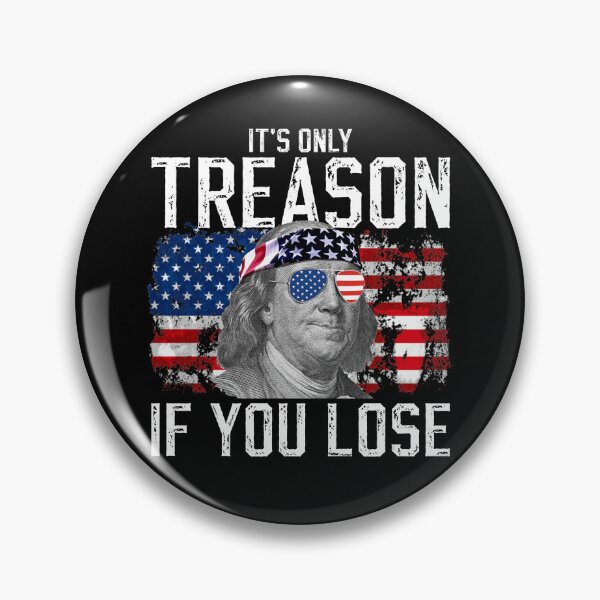 Artikelvorschau, It's Only Treason If You Lose Ben Franklin 4th of July Gear entworfen und verkauft von DynamicDesign.