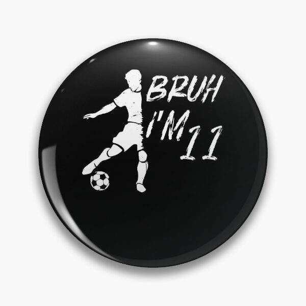 Artikelvorschau, Bruder, es ist mein 11. Geburtstag, Fußball, ich bin 11 Jahre alt entworfen und verkauft von MTRBSK11.