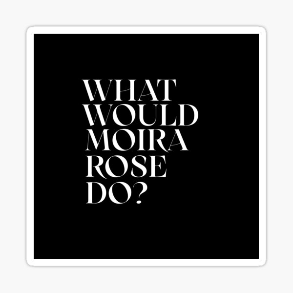 Item preview, What Would Moira Rose Do? designed and sold by TroySalmon.