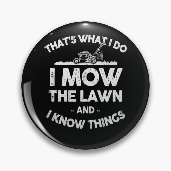 Item preview, That’s What I Do, I Mow the Lawn and I Know Things Art designed and sold by 365CarMods Official.