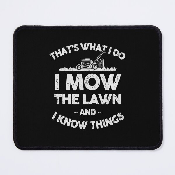 Item preview, That’s What I Do, I Mow the Lawn and I Know Things Art designed and sold by 365CarMods Official.