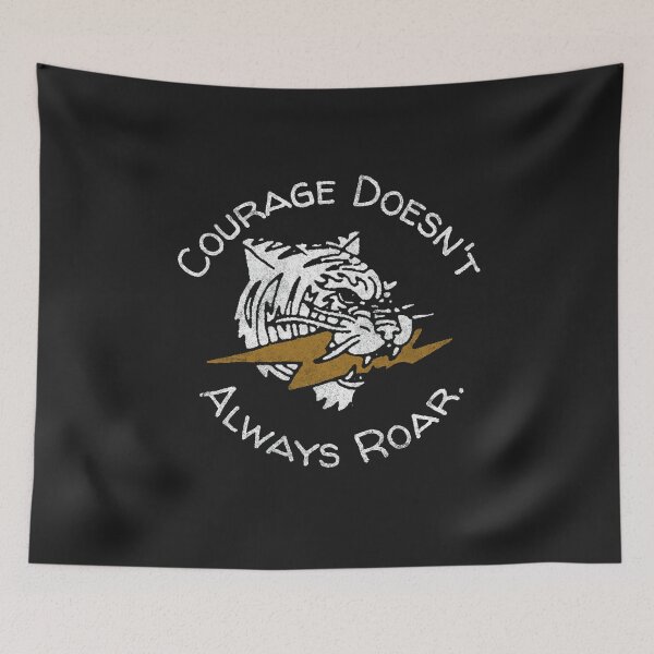 Item preview, Courage Doesn't Always Roar Tiger designed and sold by Corinne Alexa Jackson.