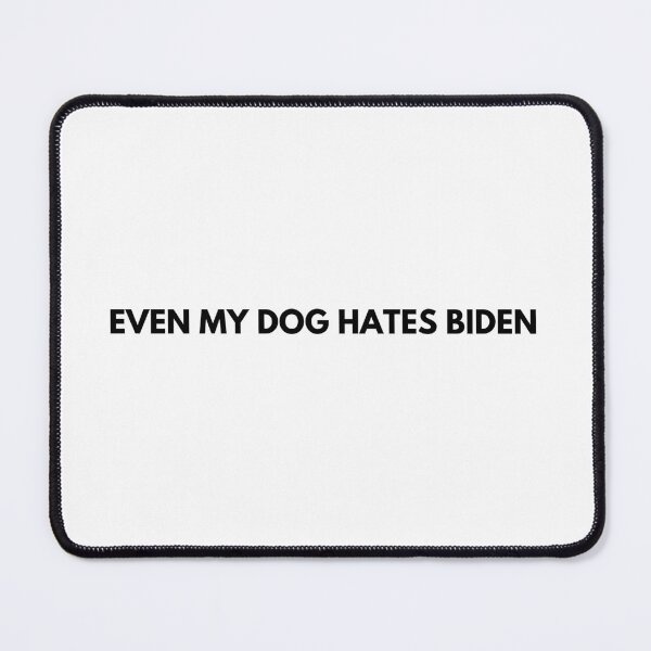 Item preview, Even my dog hates BIDEN designed and sold by O-SHOP.