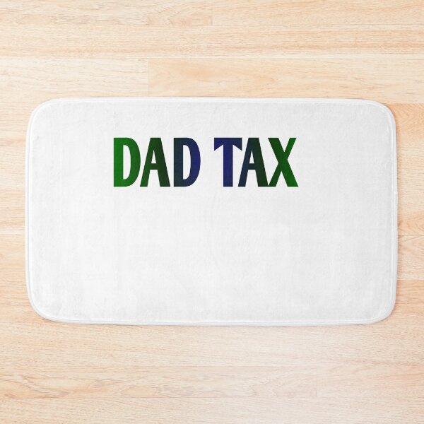 Item preview, dad tax  designed and sold by MKshoper.