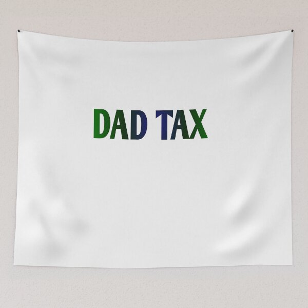 Item preview, dad tax  designed and sold by MKshoper.