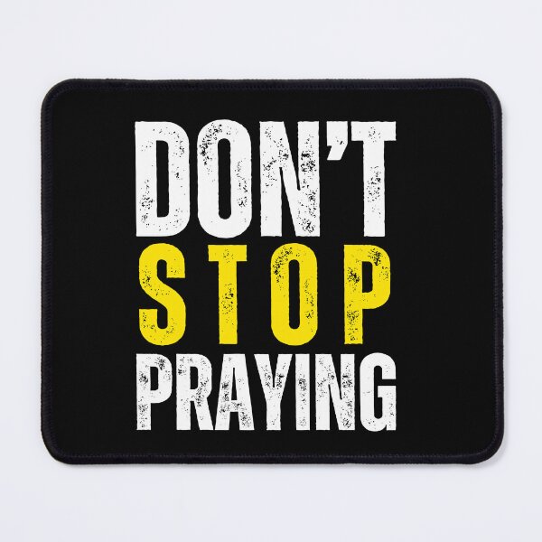 Item preview, Don't Stop Praying designed and sold by JillySheeks.
