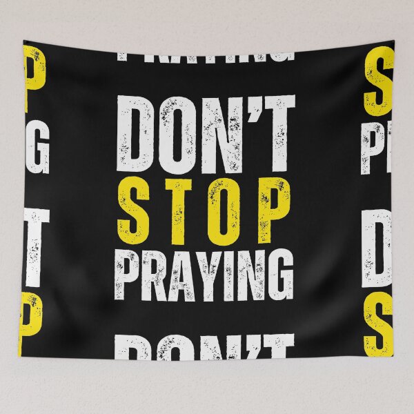 Item preview, Don't Stop Praying designed and sold by JillySheeks.