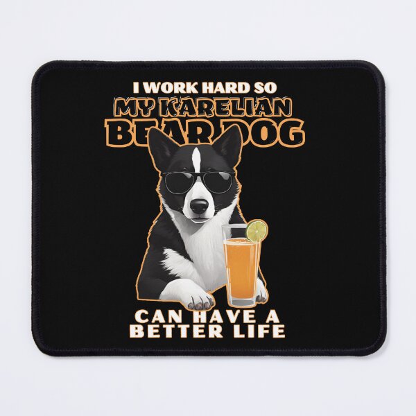 Item preview, Karelian Bear Dog Lovers "I work hard so my amazing karelian bear dog can have a better life" designed and sold by GoodyPaws.