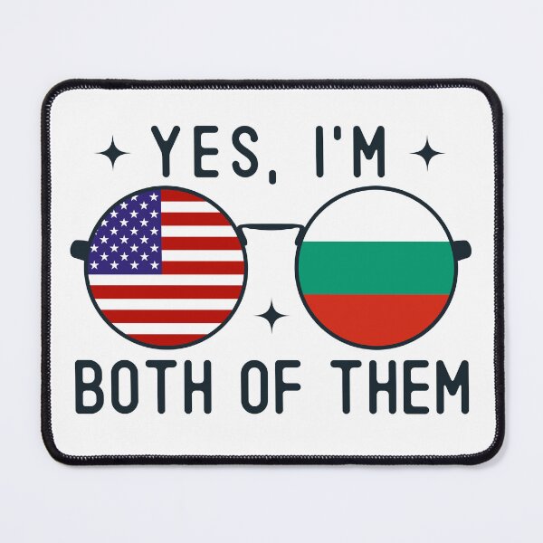 Item preview, Yes I'm Both Of Them American Bulgarian designed and sold by OX-tright.