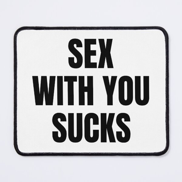 Item preview, Sex With You Sucks designed and sold by killzak.