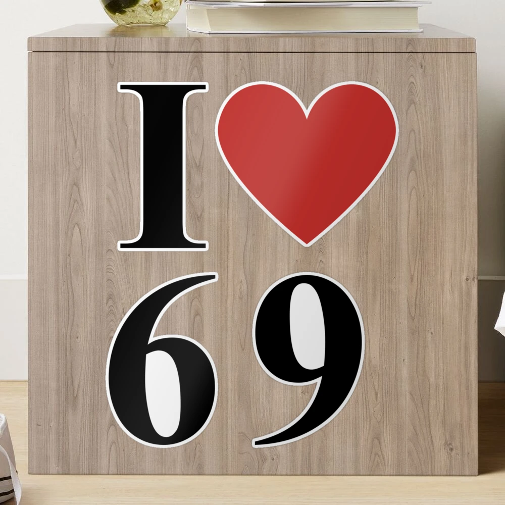 I love 69, Love for the Number 69