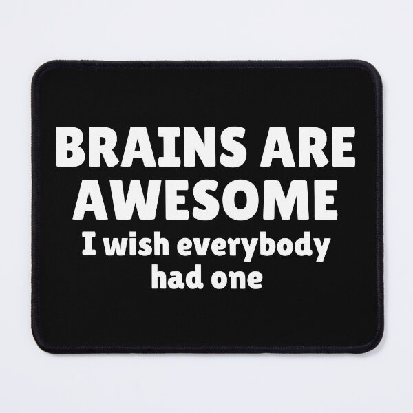 Item preview, Brains Are Awesome I wish everybody had one Funny Quote - Clever Sarcastic Humor Design. Humorous gift for sarcastic people designed and sold by Unitepeople.