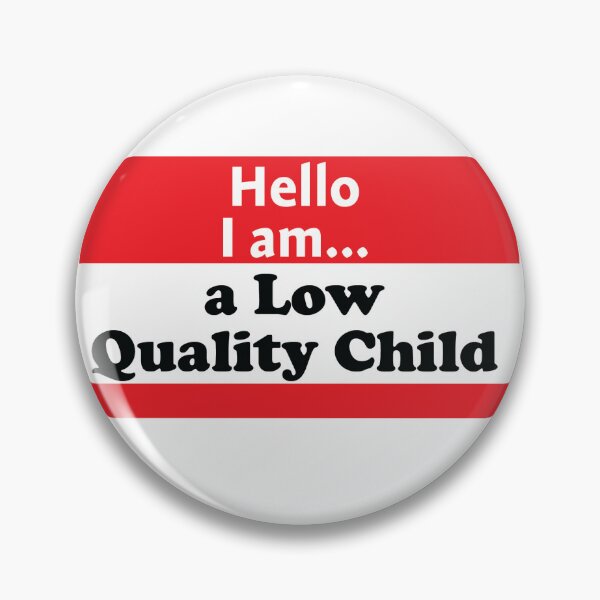 Item preview, Hello, I am a Low Quality Child designed and sold by pcarrollwriter.