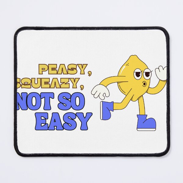 Item preview, Peasy, Squeazy, not so Easy - (Easy, Peasy, Lemon Squeazy) designed and sold by NolensVolens.