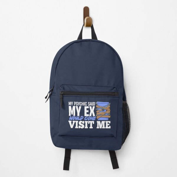 Item preview, My psychic told me my ex would come visit me designed and sold by Sarcasmisfun.