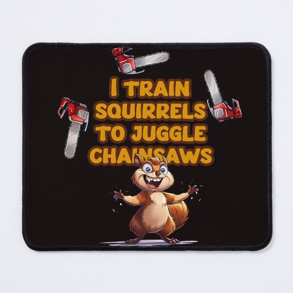 Item preview, Squirrel Chainsaw Juggling designed and sold by CoolCrazyQuirky.