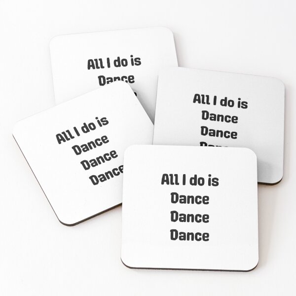 Item preview,  All I Do Is Dance Dance Dance designed and sold by binmaster3000.
