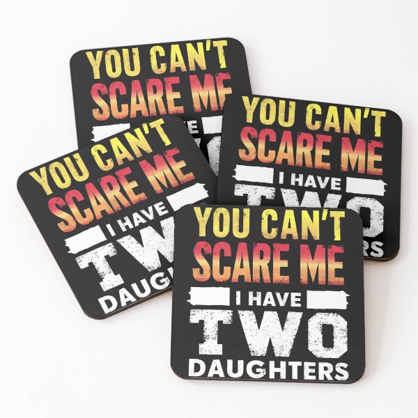Item preview, You Can't Scare Me I Have Two Daughters designed and sold by Haji  Kamora.