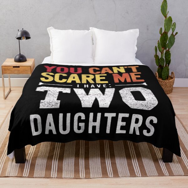 Item preview, You Can't Scare Me I Have Two Daughters designed and sold by Haji  Kamora.