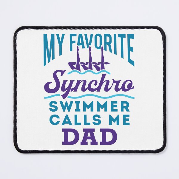Item preview, My Favorite Synchro Swimmer Calls Me Dad Synchronized Artistic Swimming designed and sold by jaygo.