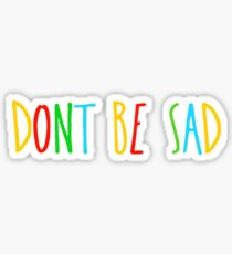 Don’t Be Sad - Scotty Sire Sticker