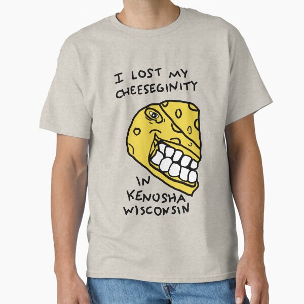 Item preview, I LOST MY CHEESEGINITY IN KENOSHA WISCONSIN designed and sold by PsychoCinephile.