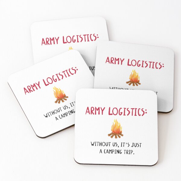 Item preview, Army Logistics: Without Us, It's Just a Camping Trip Design designed and sold by HighMorale.