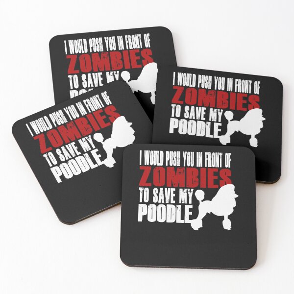 Item preview, Poodle I Would Push You In Front Of Zombies To Save My Poodle designed and sold by chrisrivait.