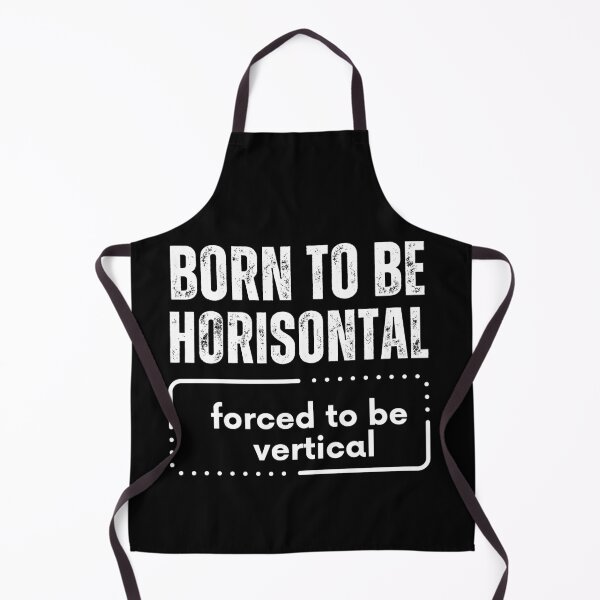 Item preview, Born To Be Horizontal Forced To Be Vertical designed and sold by TREEVIBES.