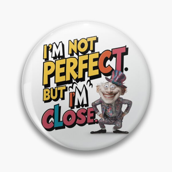 Item preview, I'm not perfect, but I'm close. designed and sold by BestBest2023.